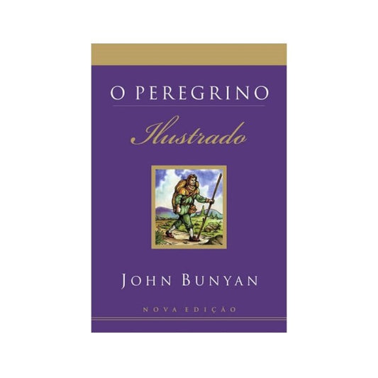 O Peregrino Ilustrado | John Bunyan