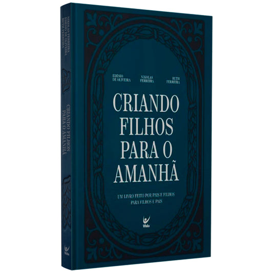 Criando Filhos Para o Amanhã | Edésio De Oliveira , Nikolas Ferreira e Ruth Ferreira