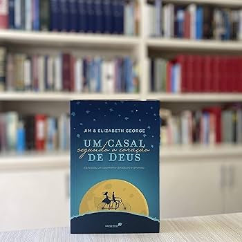 Um casal segundo o coracao de Deus | Jim e Elizabeth George