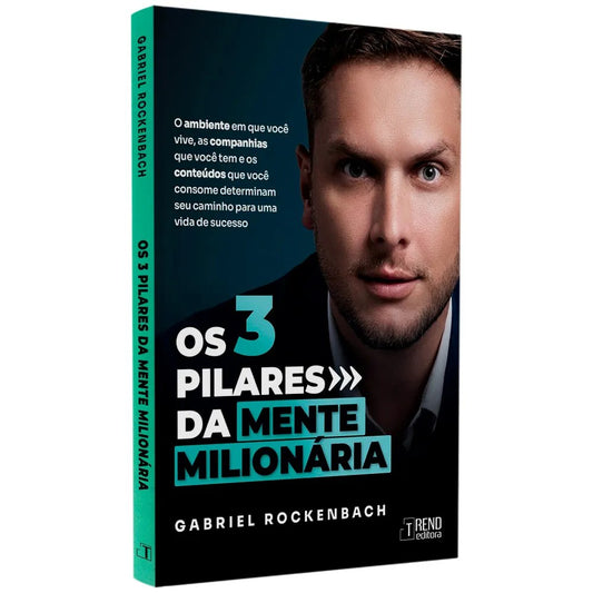 Os Três Pilares Da Mente Milionária | Gabriel Rockenbach