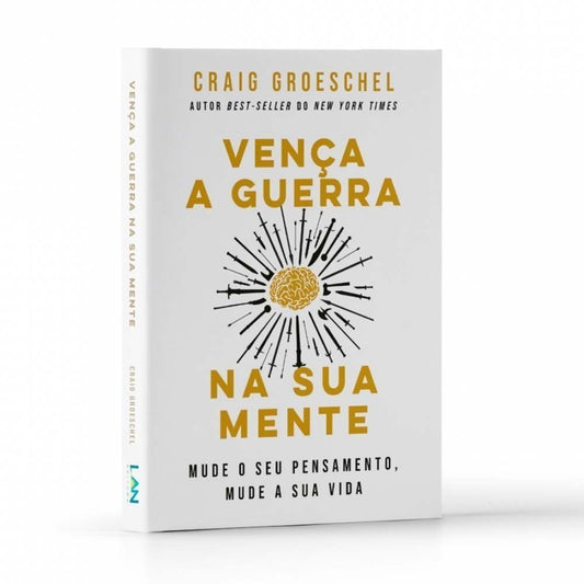 Vença a Guerra na Sua Mente | Craig Groeschel
