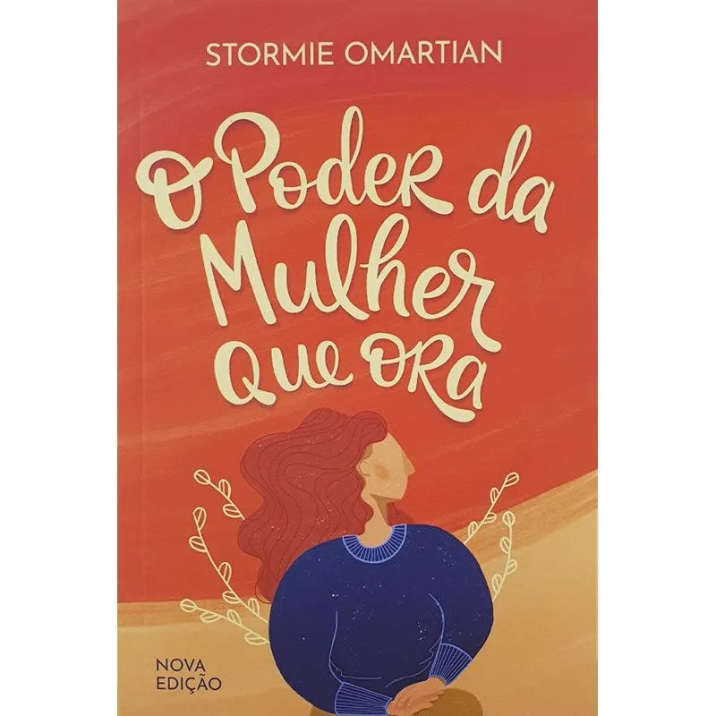 O poder da Mulher que Ora | Nova Edição | Stormie Omartian