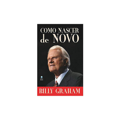 Cómo Nacer de Nuevo | Billy Graham