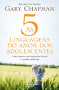Las 5 Lenguas del Amor de los Adolescentes | Gary Chapman