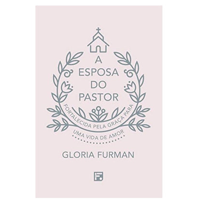 A Esposa do Pastor | Gloria Furman