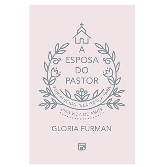 A Esposa do Pastor | Gloria Furman