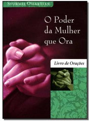 Poder da Mulher Que Ora, o - Livro de Orações