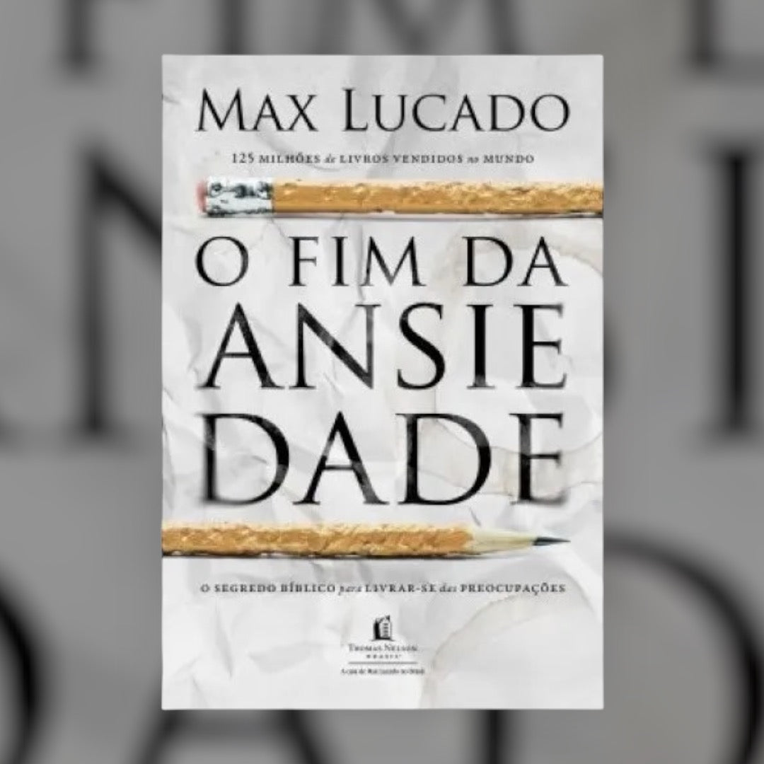 O Fim da Ansiedade | Max Lucado