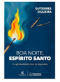 Boa Noite Espírito Santo - A espiritualidade além da dopamina- Gutierres Siqueira