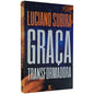 Transforming Grace | Luciano Subirá