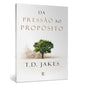 Da Pressao ao Proposito | T.D. Jakes