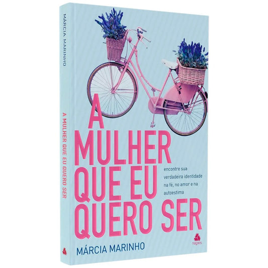 A Mulher Que Eu Quero Ser | Marcia Marinho