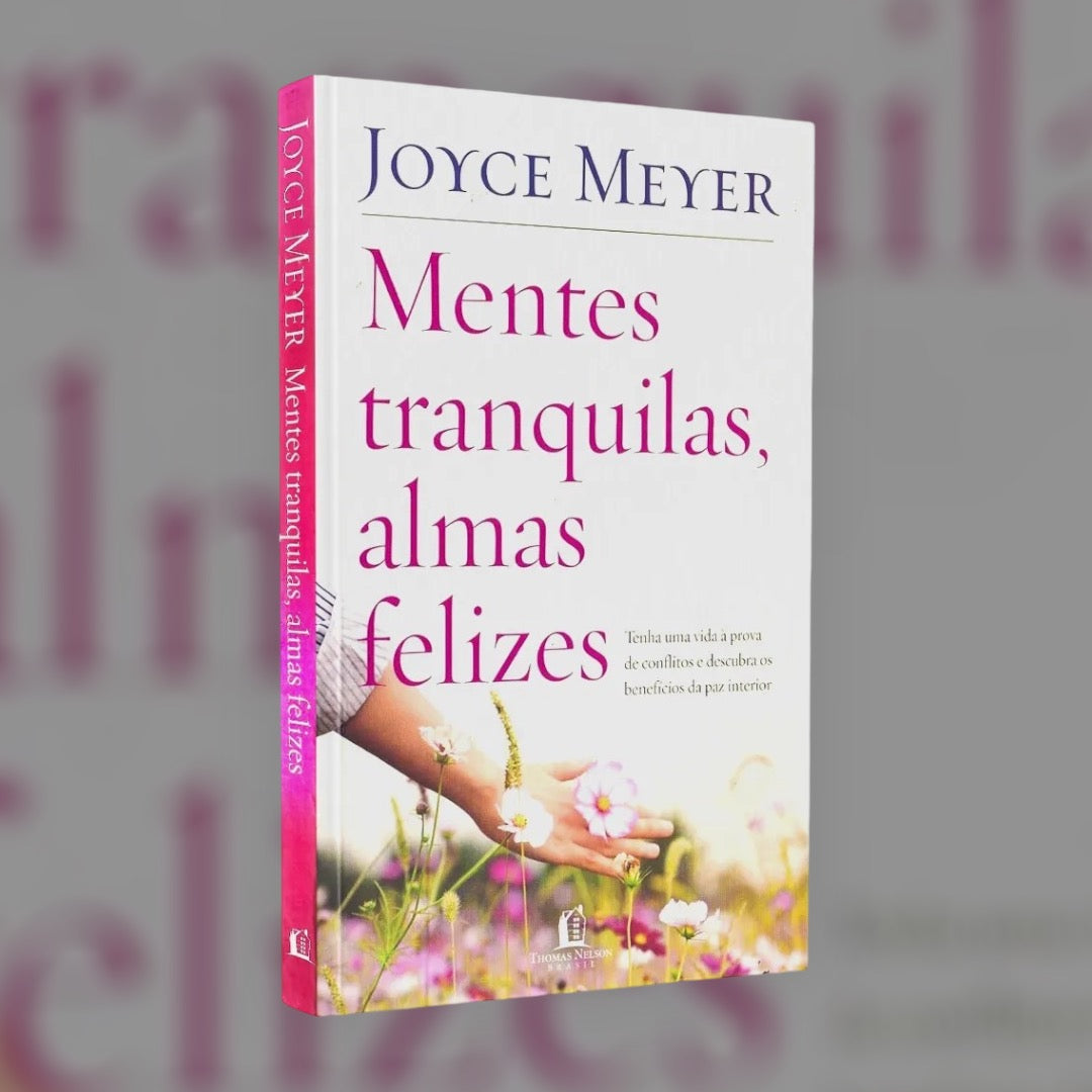 Mentes Tranquilas, Almas Felizes | Joyce Meyer