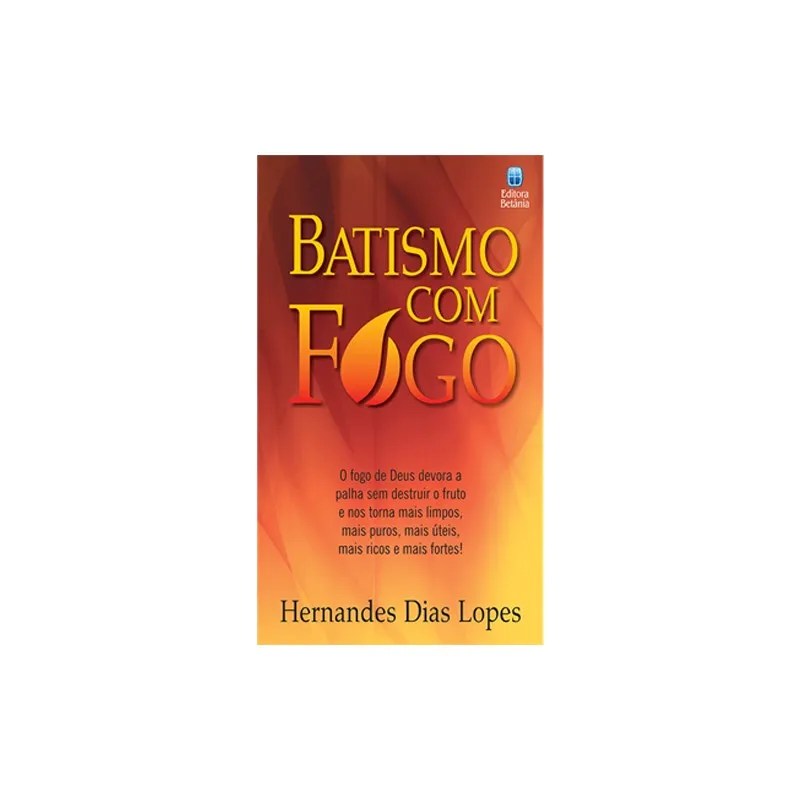 Batismo com Fogo | Hernandes Dias Lopes