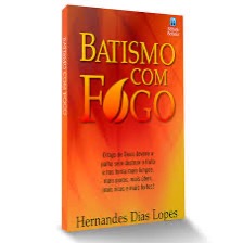 Batismo com Fogo | Hernandes Dias Lopes