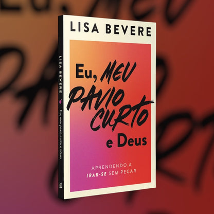 Eu, Meu Pavio Curto e Deus | Lisa Bevere