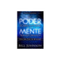 El Poder Sobrenatural de una Mente Transformada – Bill Joh