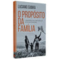 El Propósito de la Familia | Luciano Subirá | Edición Conmemorativa
