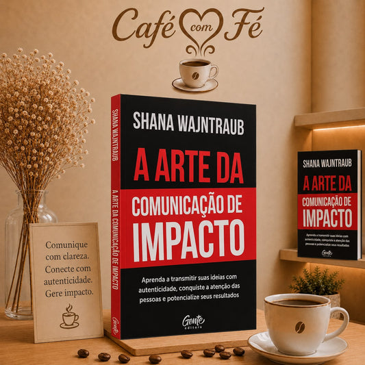 A Arte da Comunicação de Impacto | Shana Wajntraub