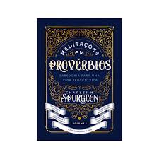 Livro Meditações Em Provérbios: Sabedoria Para Uma Vida Teocêntrica- Charles H. Spurgeon